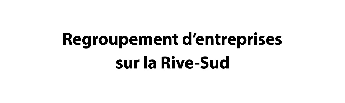 regroupement d'entreprises sur la rive-sud